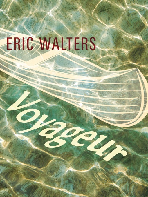 Title details for Voyageur by Eric Walters - Available